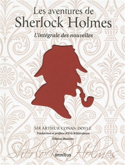 Les Aventures de Sherlock Holmes : l&#39;intégrale des nouvelles - ARTHUR CONAN DOYLE