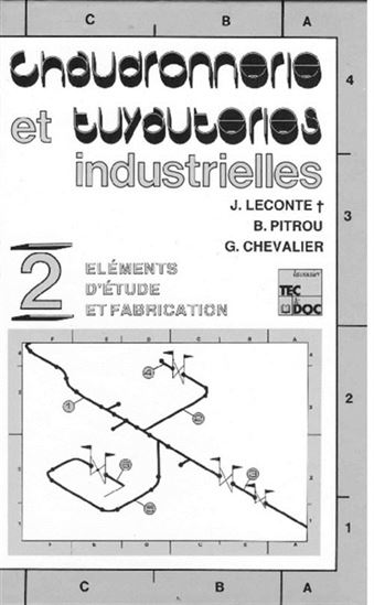 Chaudronnerie et tuyauteries industrielles T.02 Éléments d'étude et fabrication - JACQUES LECONTE & AL
