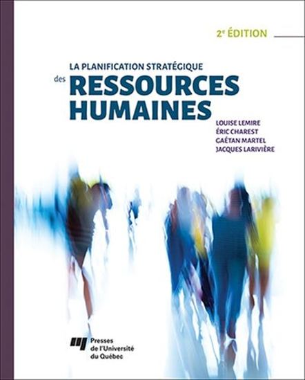 La Planification stratégique des ressources humaines 2e éd. - LOUISE LEMIRE - ÉRIC CHAREST
