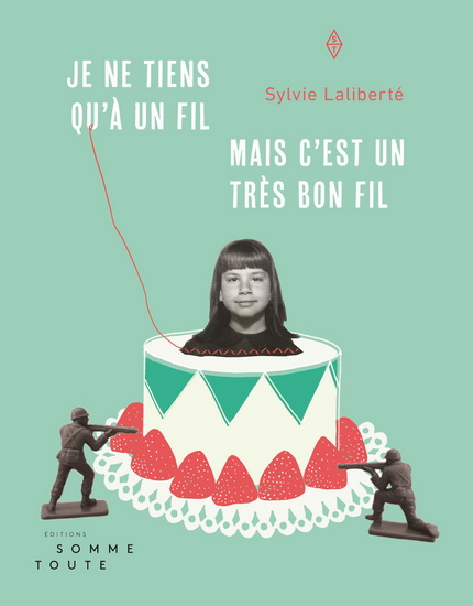 Je ne tiens qu'à un fil mais c'est un très bon fil - SYLVIE LALIBERTÉ