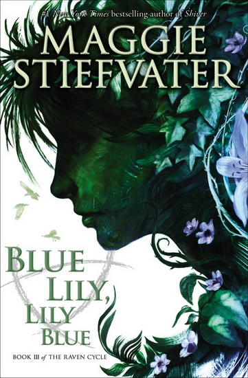 Blue Lily, Lily Blue #03 - MAGGIE STIEFVATER