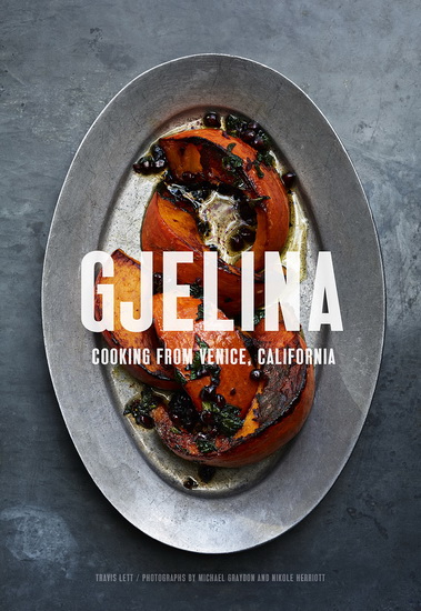 TRAVIS LETT - Gjelina: California cooking from Venice beach
