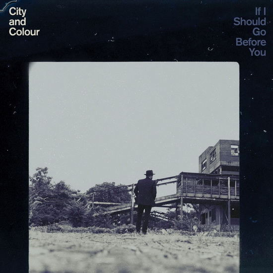 If I Should Go Before You - CITY AND COLOUR