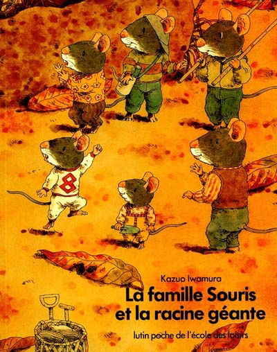 La Famille Souris et la racine géante - KAZUO IWAMURA