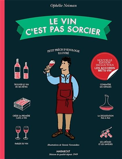Le Vin c&#39;est pas sorcier : petit précis d&#39;oenologie illustré - OPHÉLIE NEIMAN