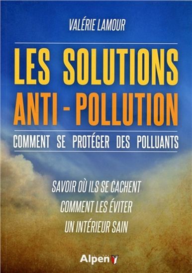 Les Solutions anti-pollution : comment se protéger des polluants - VALÉRIE LAMOUR