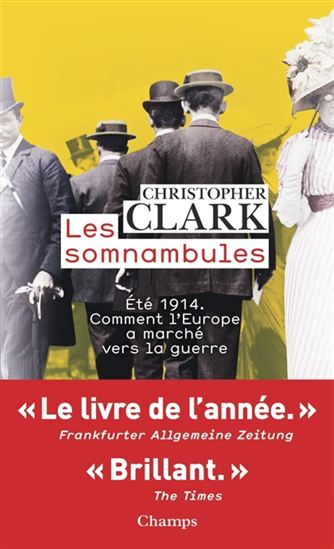 Les Somnambules : été 1914, comment l&#39;Europe a marché vers la guerre - CHRISTOPHER CLARK