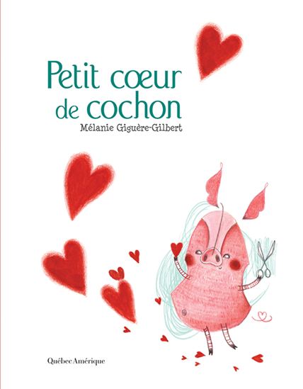 Petit coeur de cochon - MÉLANIE GIGUÈRE-GILBERT