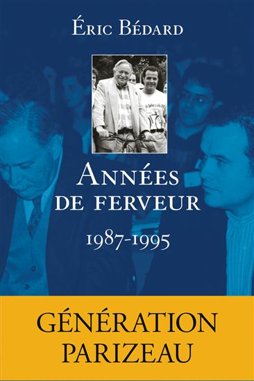 Années de ferveur : récit d&#39;une jeunesse militante, 1987-1995 - ÉRIC BÉDARD