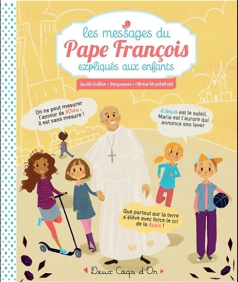 Les Messages du pape François - LUCILE GALLIOT