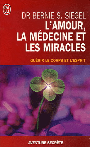 L&#39;Amour, la médecine et les miracles - SIEGEL BERNIE S