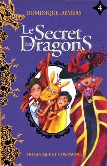 Le Secret des dragons #04 - DOMINIQUE DEMERS - SOPHIE LUSSIER