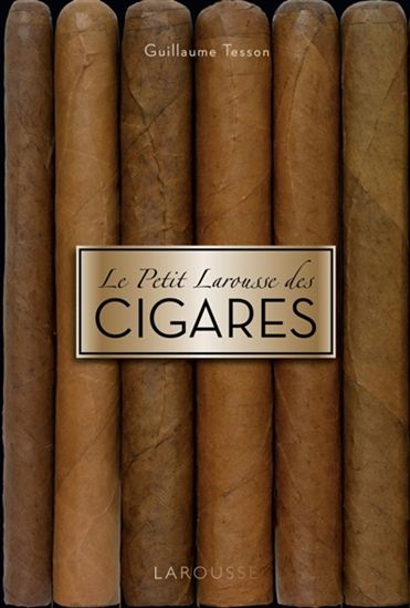 Le Petit Larousse des cigares - GUILLAUME TESSON