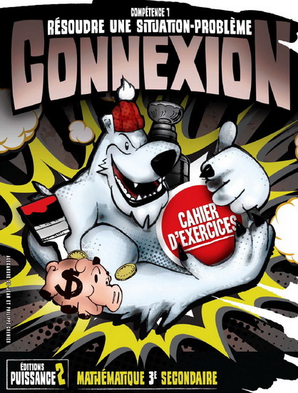 Connexion : mathématique 3e secondaire : résoudre une situation-problème : compétence 1 : cahier d'exercices - PHILIPPE CHÉNIER - ALEXANDRE ST-JEAN