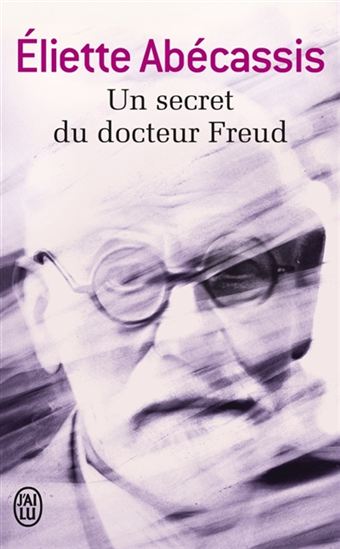 Un secret du docteur Freud - ELIETTE ABÉCASSIS