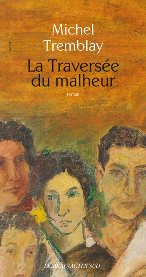 La Traversée du malheur - MICHEL TREMBLAY