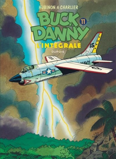 Buck Danny T.11 L&#39;intégrale - VICTOR HUBINON - JEAN-MICHEL CHARLIER