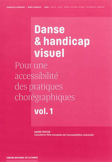 Pour une accessibilité des pratiques chorégraphiques T.01 Danse & handicap visuel - ANDRÉ FERTIER