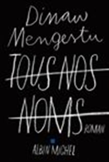 Tous nos noms - DINAW MENGESTU