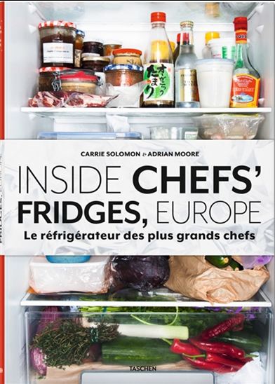 Inside chefs&#39; fridges, Europe : le réfrigérateur des plus grands chefs - CARRIE SOLOMON - ADRIAN MOORE