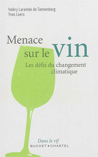 Menace sur le vin : les défis du changement climatique - VALÉRY LARAMÉE DE TANNENBERG - Y LEERS