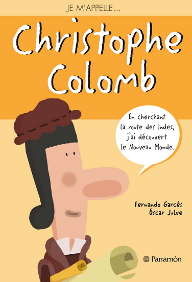 Je m&#39;appelle... Christophe Colomb - FERNANDO GARCÉS - OSCAR JULVE