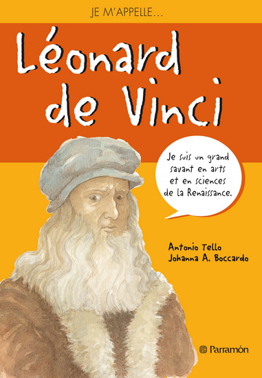 Je m&#39;appelle... Léonard de Vinci - ANTONIO TELLO - JOHANNA A BOCCARDO