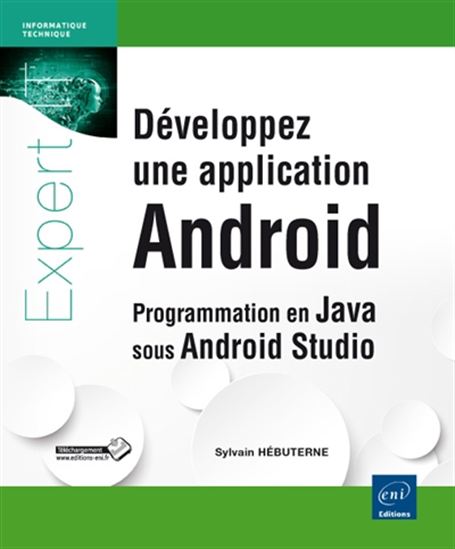 Développez une application Android : programmation en Java sous Android Studio - SYLVAIN HÉBUTERNE