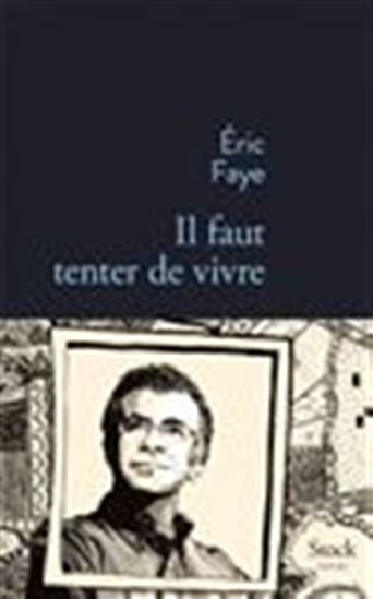 Il faut tenter de vivre - ÉRIC FAYE