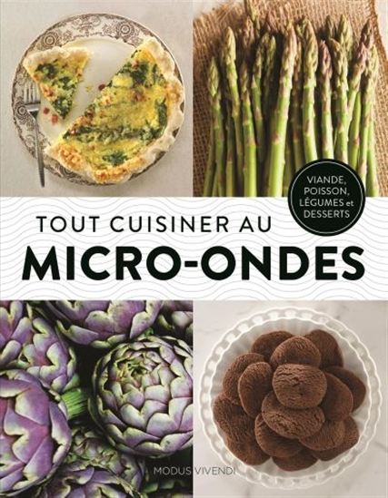 Tout cuisiner au micro-ondes : viande, poisson, légumes et desserts - CAROL BOWEN