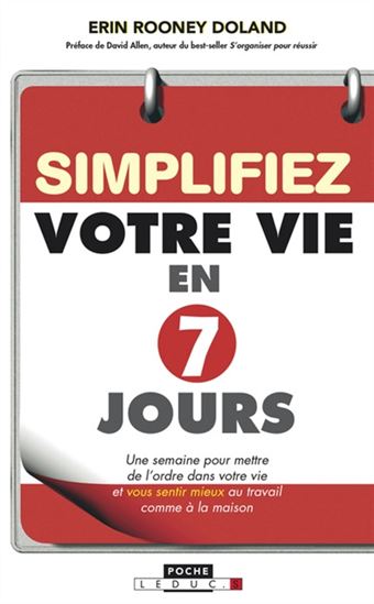Simplifiez votre vie en 7 jours : une semaine pour mettre de l'ordre dans votre vie et vous sentir mieux au travail comme à la maison - ERIN ROONEY DOLAND