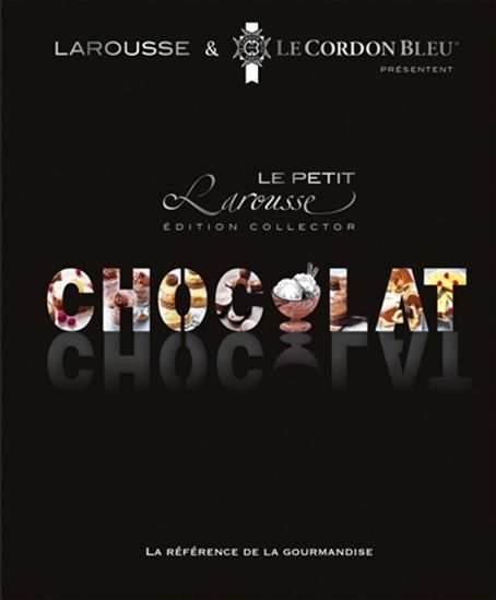 Le Petit Larousse du chocolat - COLLECTIF