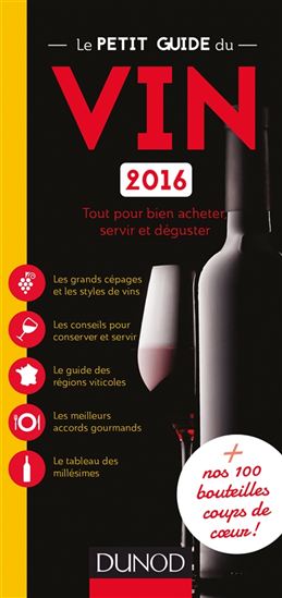 Le Petit guide du vin 2016 : tout pour bien acheter, servir et déguster - MARIE-DOMINIQUE BRADFORD