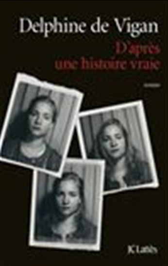 D&#39;après une histoire vraie - DELPHINE DE VIGAN