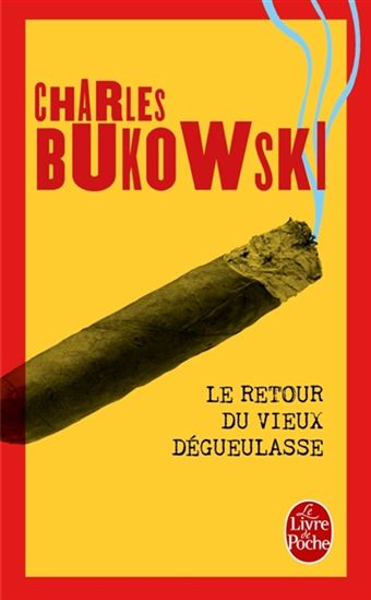 Le Retour du vieux dégueulasse - CHARLES BUKOWSKI