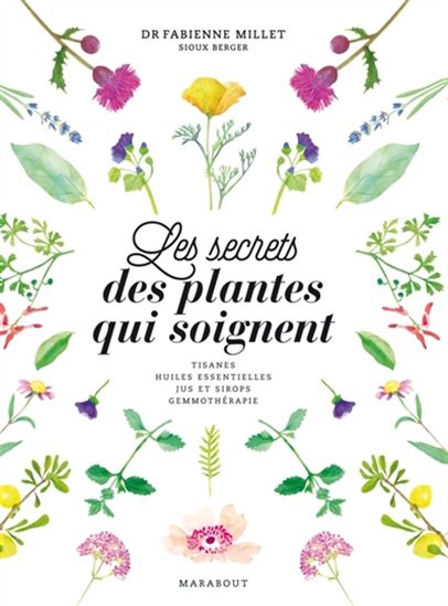Les Secrets des plantes qui soignent - FABIENNE MILLET - SIOUX BERGER