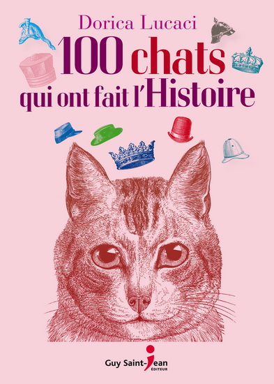 100 chats qui ont fait l&#39;histoire - DORICA LUCACI