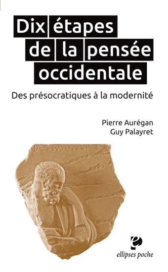 Dix étapes de la pensée occidentale : des présocratiques à la modernité - PIERRE AUREGON - GUY PALAYRET