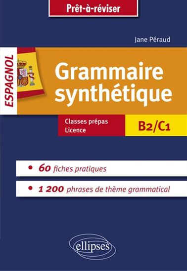Grammaire synthétique : espagnol : B2-C1 - JANE PÉRAUD