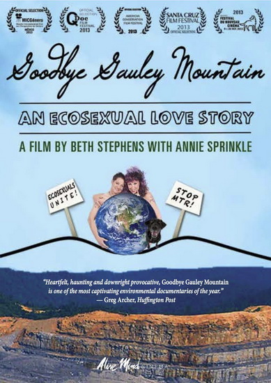 Goodbye Gauley Mountain: An Ecosexual Love Story - SPRINKLE ANNIE - STEPHENS BETH