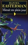 Minuit en plein jour - DANIEL EASTERMAN