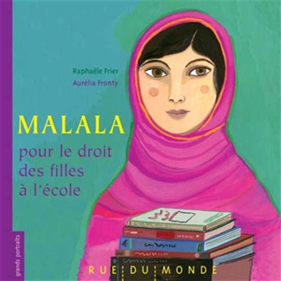 Malala : pour le droit des filles à l&#39;éducation - RAPHAËLE FRIER