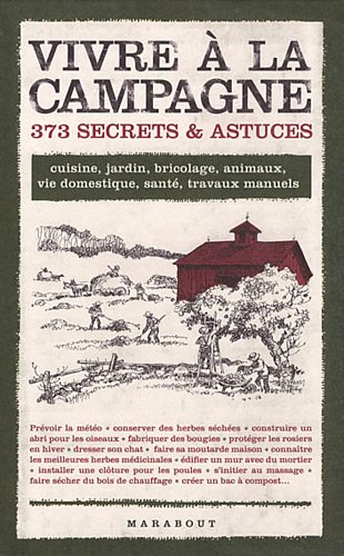 Vivre à la campagne : 373 secrets & astuces - COLLECTIF