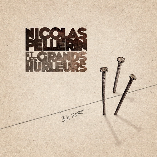 3/4 fort - NICOLAS PELLERIN ET LES GRANDS HURLEURS