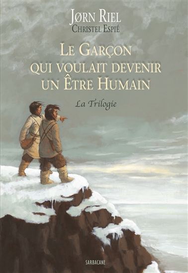 Le Garçon qui voulait devenir un être humain L&#39;intégrale - JORN RIEL - CHRISTEL ESPIÉ