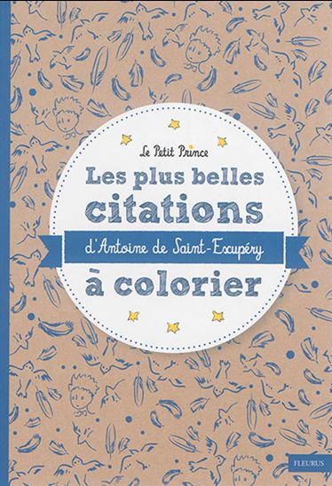Les Plus belles citations d&#39;Antoine de Saint-Exupéry à colorier - ANTOINE DE SAINT-EXUPÉRY