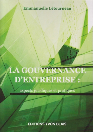 La Gouvernance d&#39;entreprise : aspects juridiques et pratiques - EMMANUELLE LÉTOURNEAU
