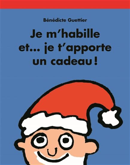 Je m&#39;habille et... je t&#39;apporte un cadeau ! - BÉNÉDICTE GUETTIER