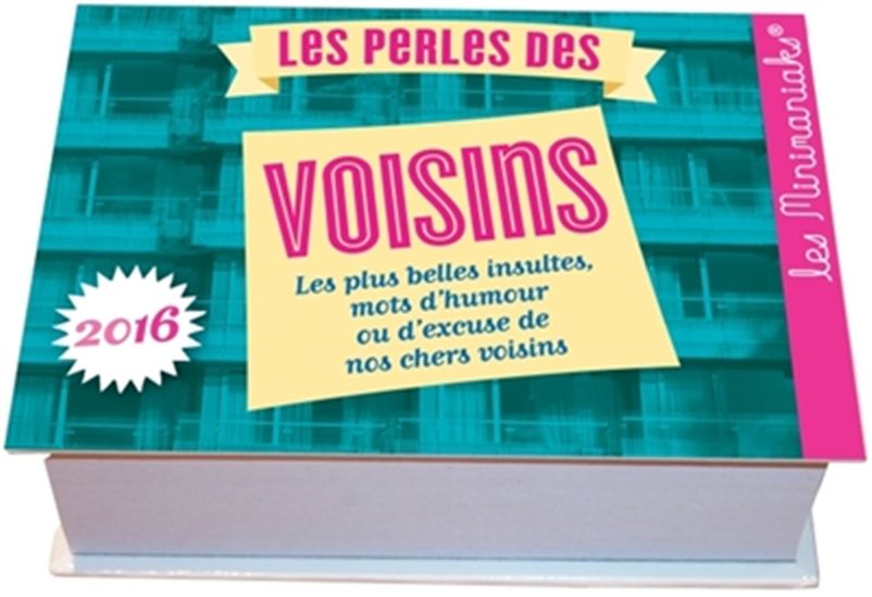 Les Perles des voisins : les plus belles insultes, mots d'humour ou d'excuse de nos chers voisins - COLLECTIF