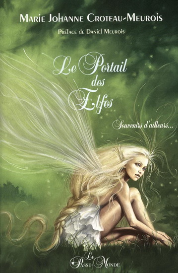 Le Portail des Elfes... souvenirs d'ailleurs - MARIE-JOHANNE CROTEAU